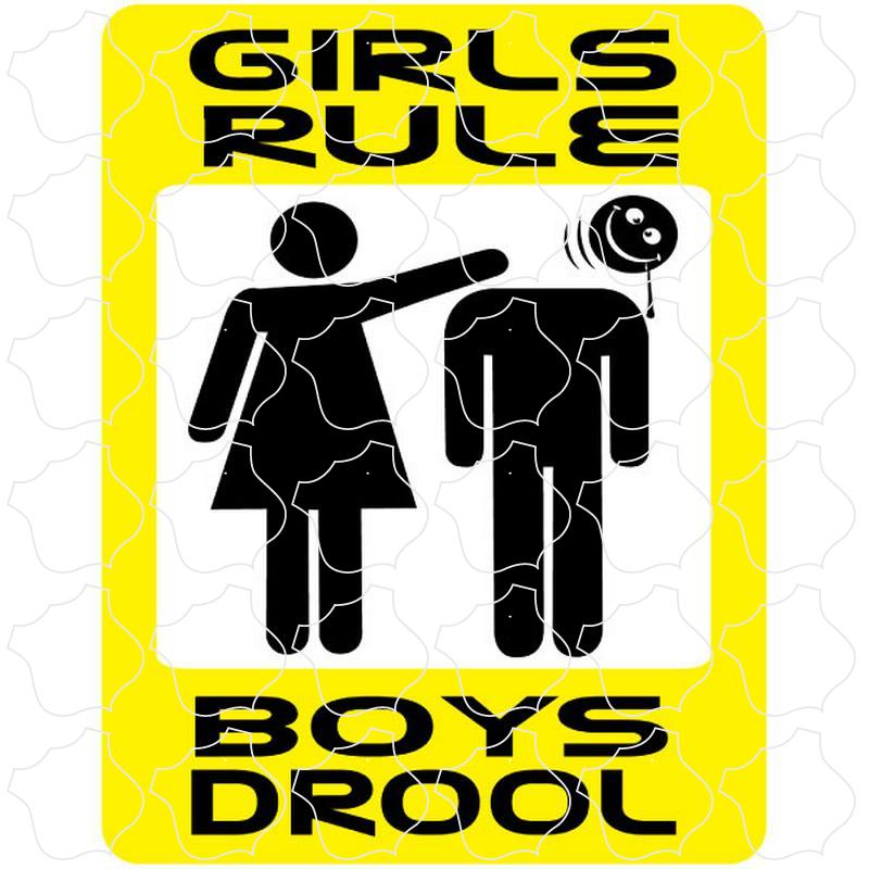 Girls Rule Boys Drool