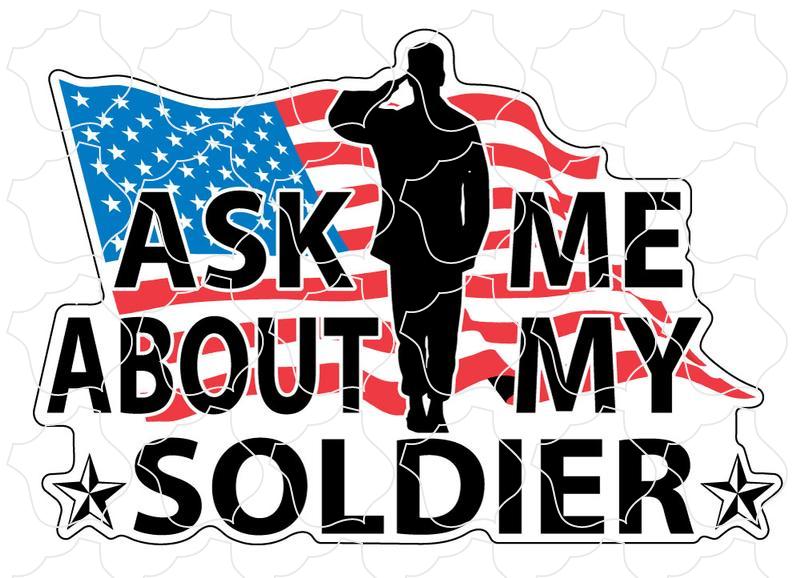 Novelty Ask Me About My Soldier