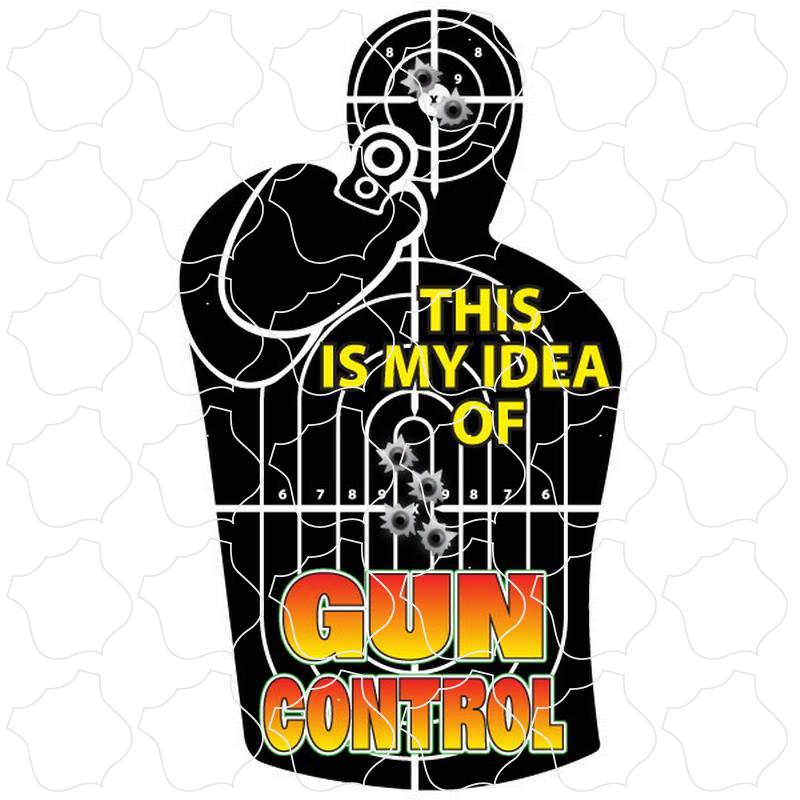 My Idea Gun Control This Is My Idea Of Gun Control