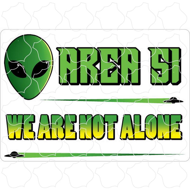Area 51 Not Alone Area 51 We Are Not Alone