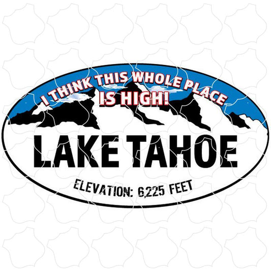 Lake Tahoe This Whole Place Is High