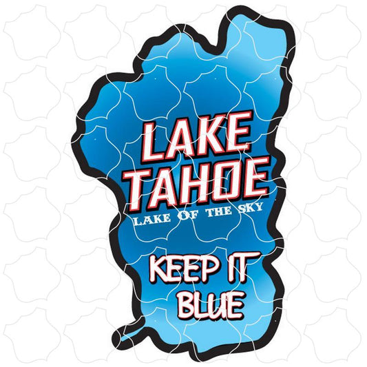 Lake Tahoe Lake Shape Keep it Blue