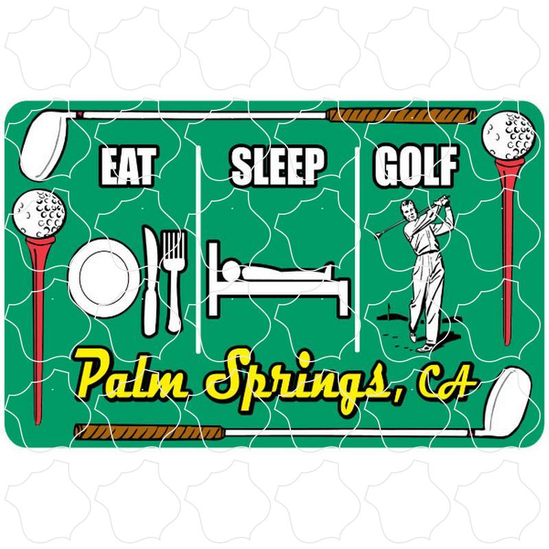 Palm Springs CA Eat Sleep Golf