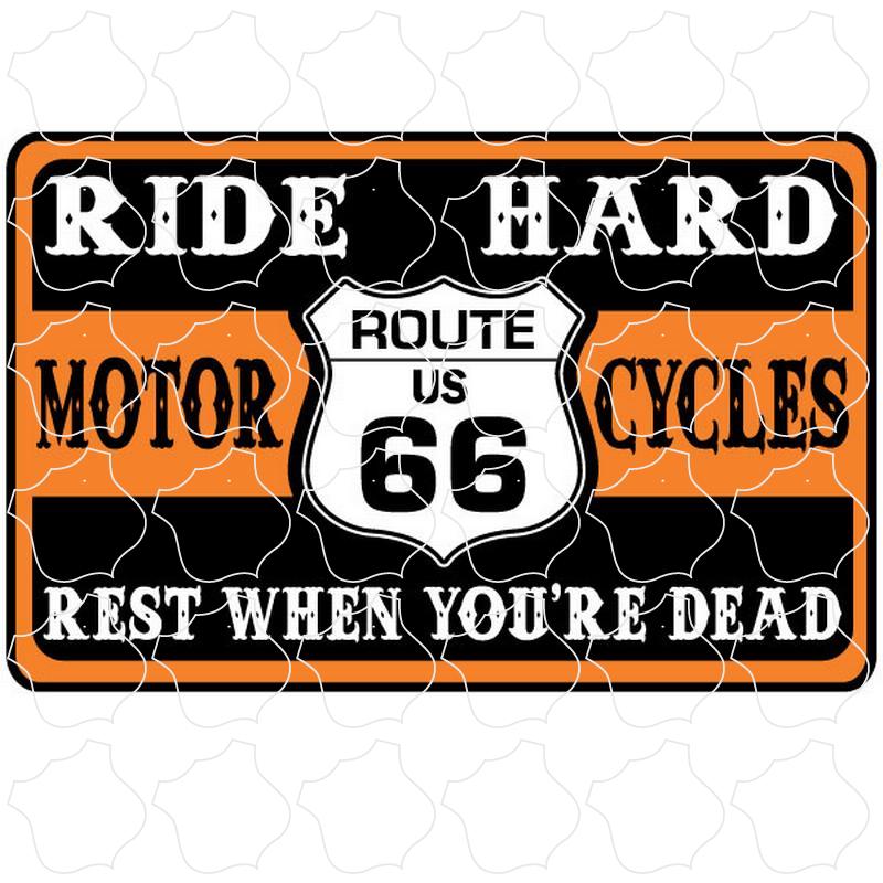 Route 66 Ride Hard Rest When Dead