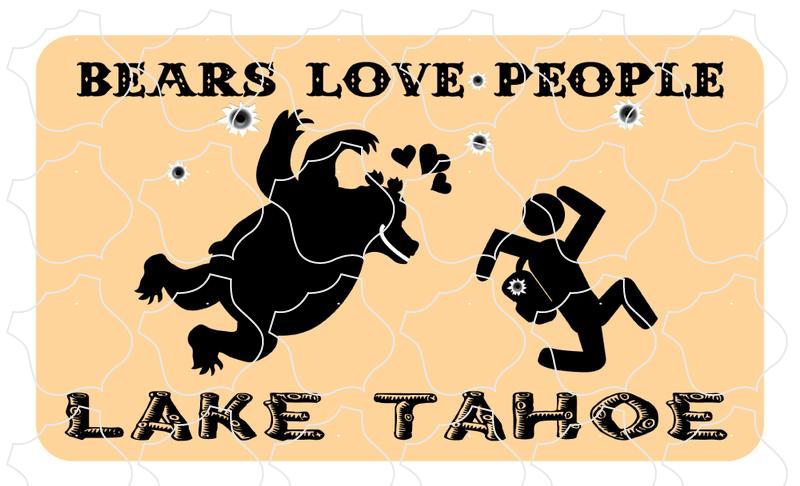 Lake Tahoe Bears Love People Lake Tahoe, Ca Bears Love People