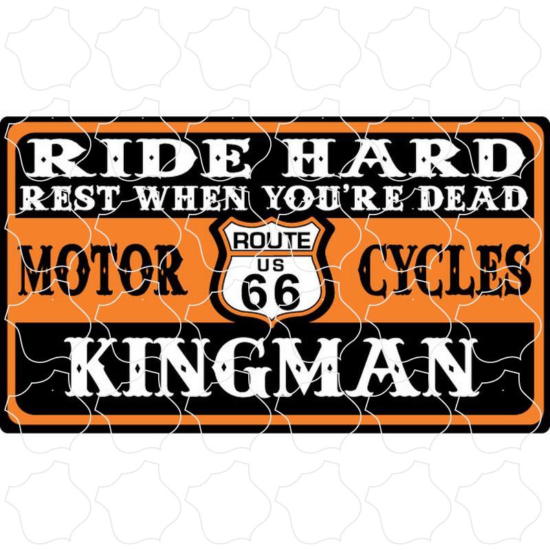 Kingman Ride Hard Rest When Dead