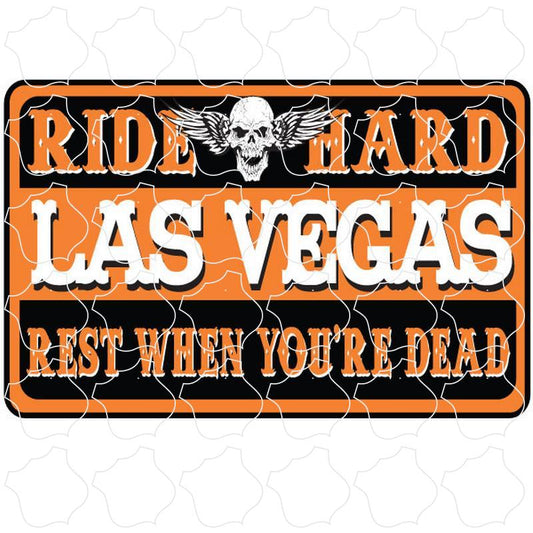 Las Vegas Ride Hard Rest When Youre Dead