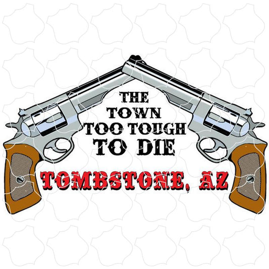 Tombstone, AZ Pistols The Town Too Tough To Die