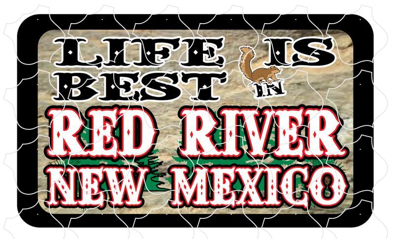 Red River, New Mexico Life is Best