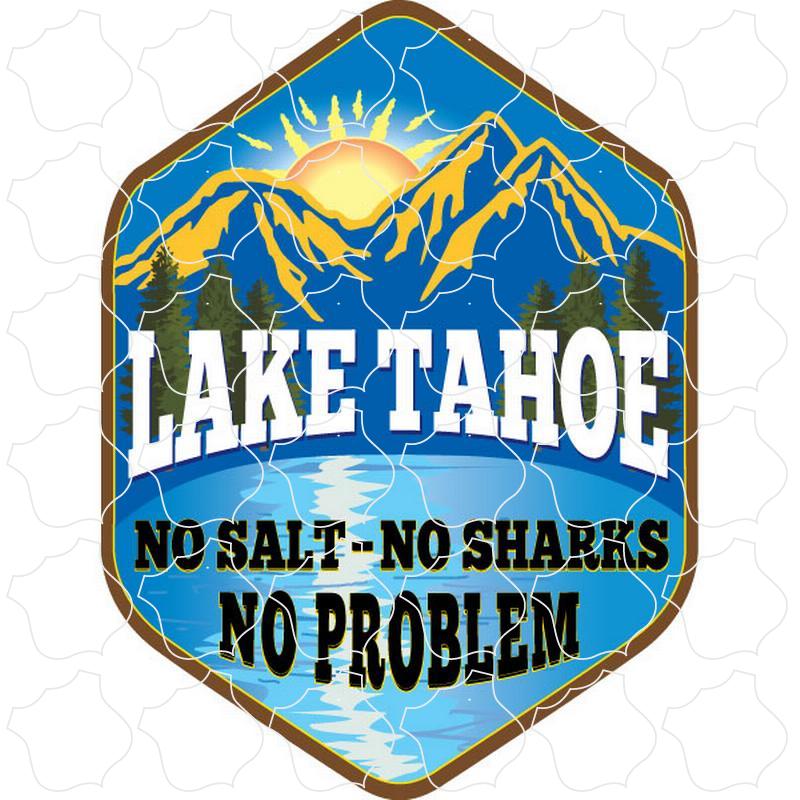 Lake Tahoe No Sharks Lake Tahoe No Salt No Sharks No Problem Vert Photo