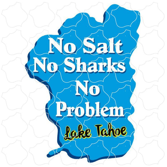 Tahoe No Problem Lake Tahoe, NV/CA Tahoe Lake Shape No Salt