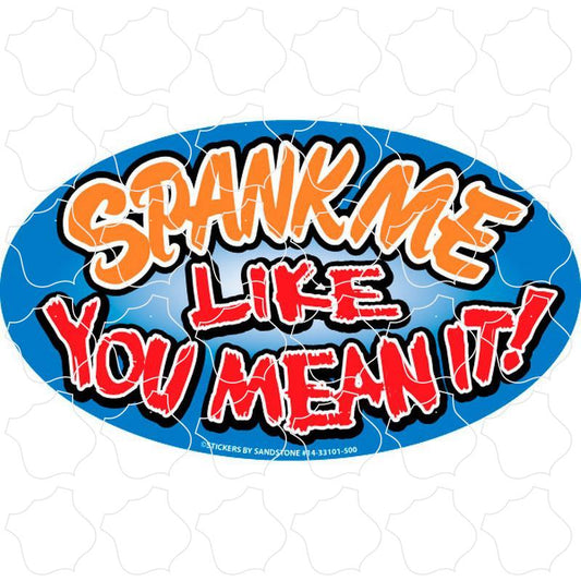 Novelty Spank Me Like You Mean It