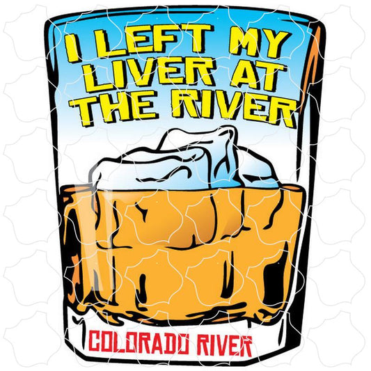 Colorado River Left My Liver At The River