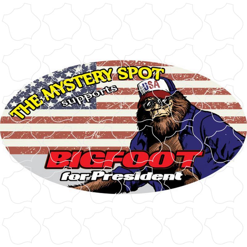 Bigfoot for Presedent The Mystery Spot Santa Cruz, CA Bigfoot for President