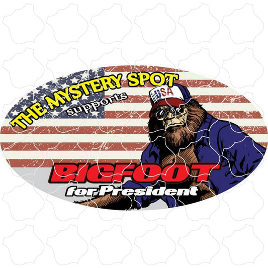 Bigfoot for Presedent The Mystery Spot Santa Cruz, CA Bigfoot for President