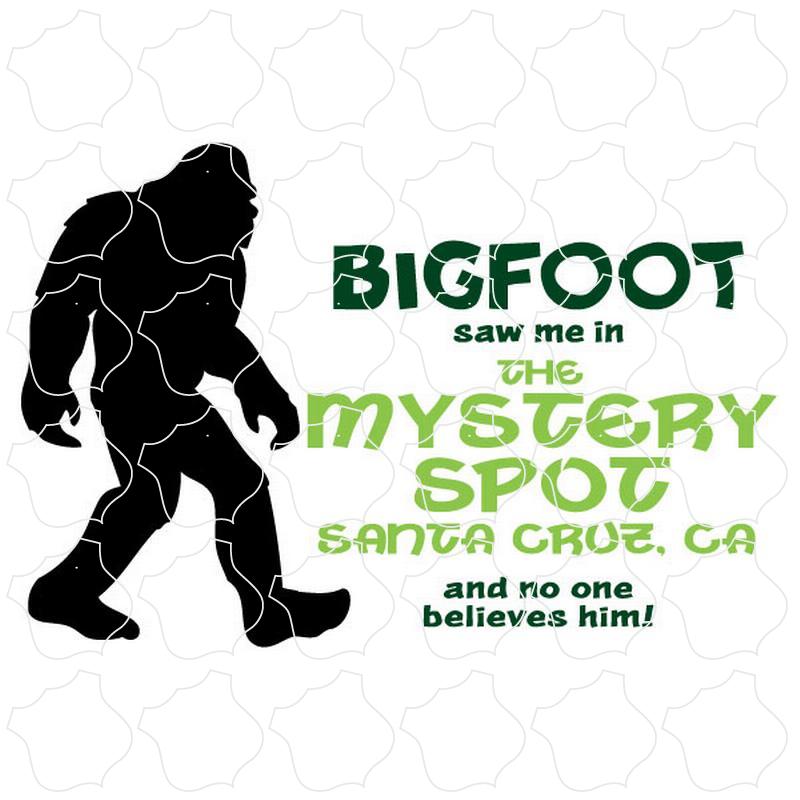 Bigfoot Saw Me The Mystery Spot Santa Cruz, CA Bigfoot Saw Me