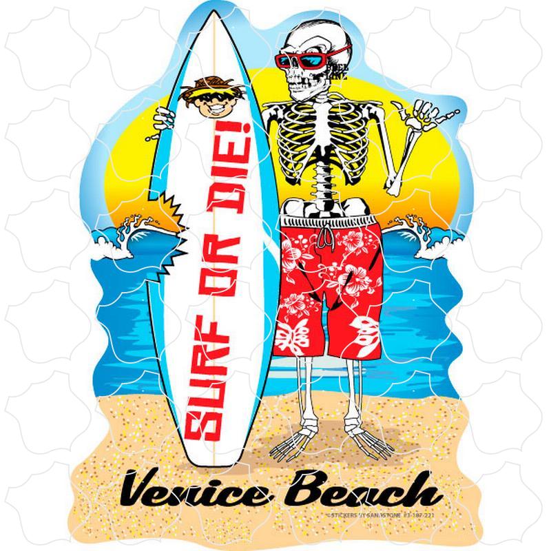 Surf Or Die Skeleton Venice Beach, CA Surf Or Die Skeleton