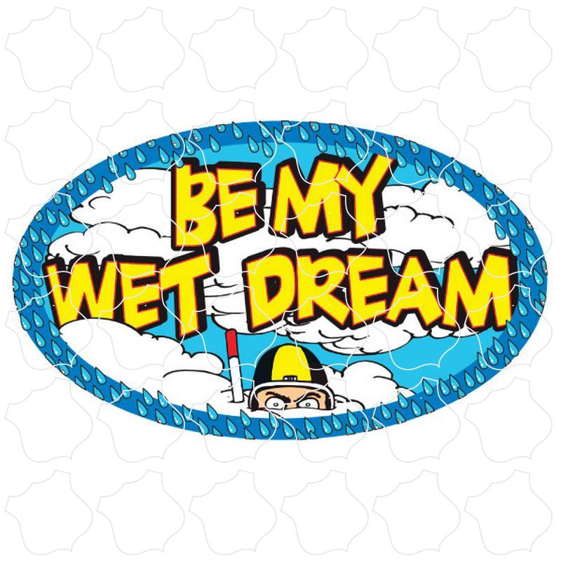 Novelty Be My Wet Dream