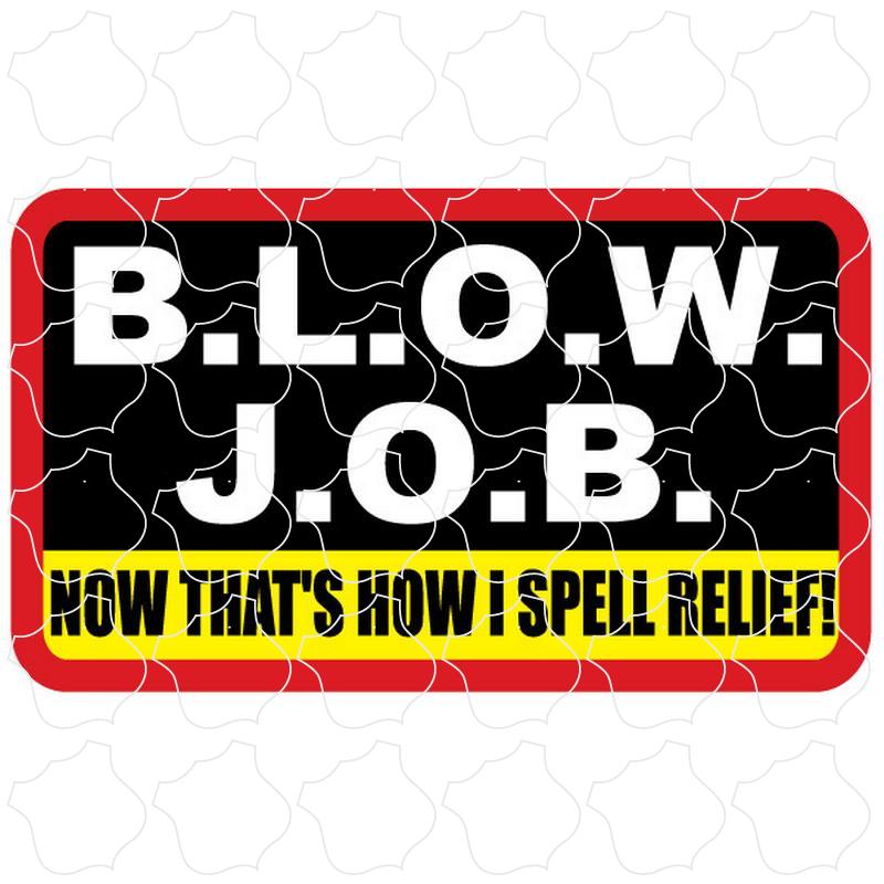 Novelty B.L.O.W. Job