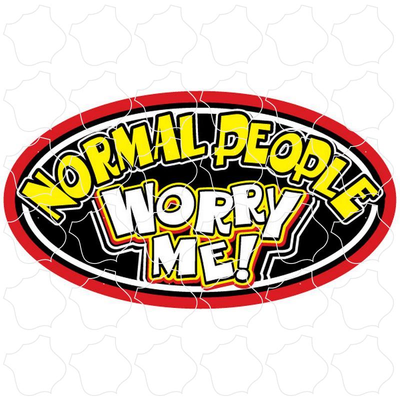 Novelty Normal People Worry Me