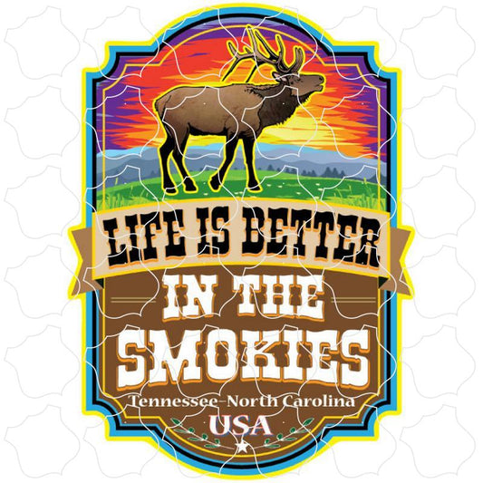 Great Smoky Mountains Life is Better Elk with Banner and Sunset