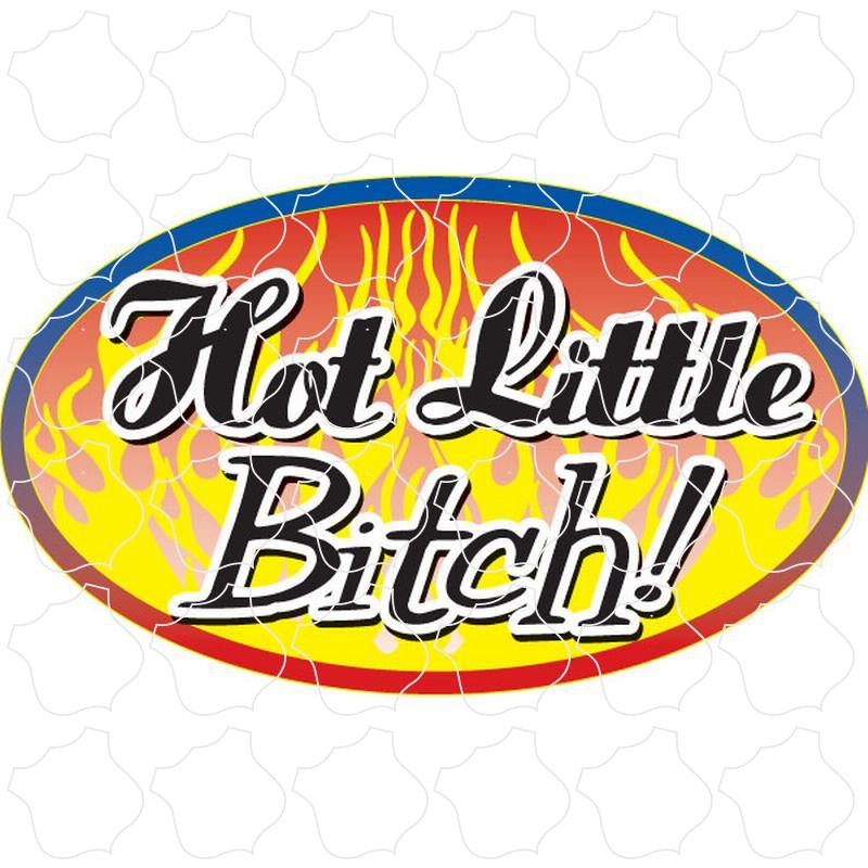 Novelty Hot Little Bitch