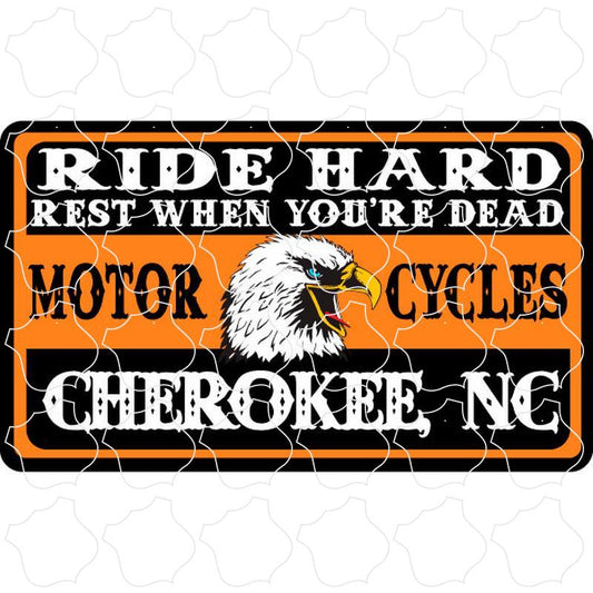 Ride Hard Rest When Dead Cherokee, NC Ride Hard Rest When Dead