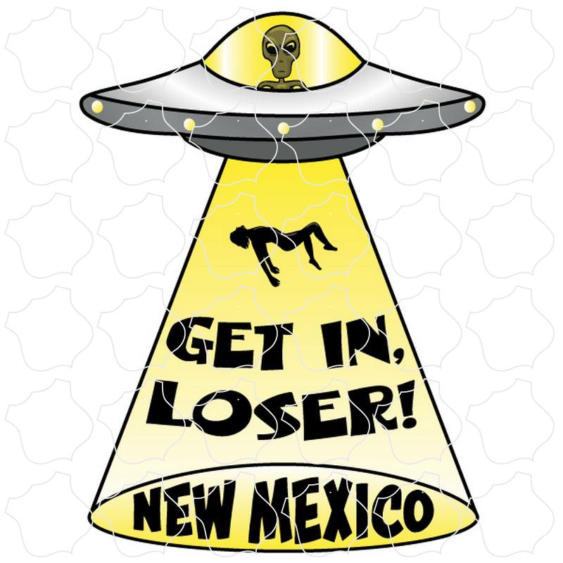 New Mexico UFO Get In Loser