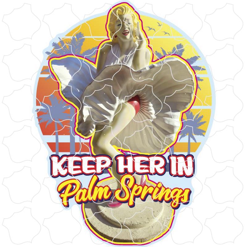Palm Springs Keep her in Palm Springs