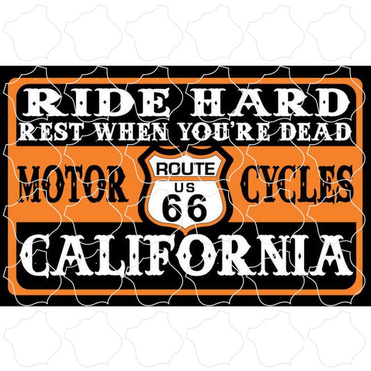 California Ride Hard Rest When Dead