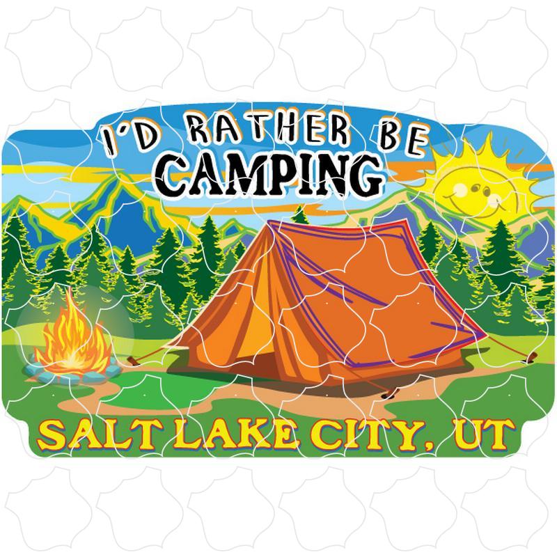 Salt Lake City, Utah I'd Rather Be Camping