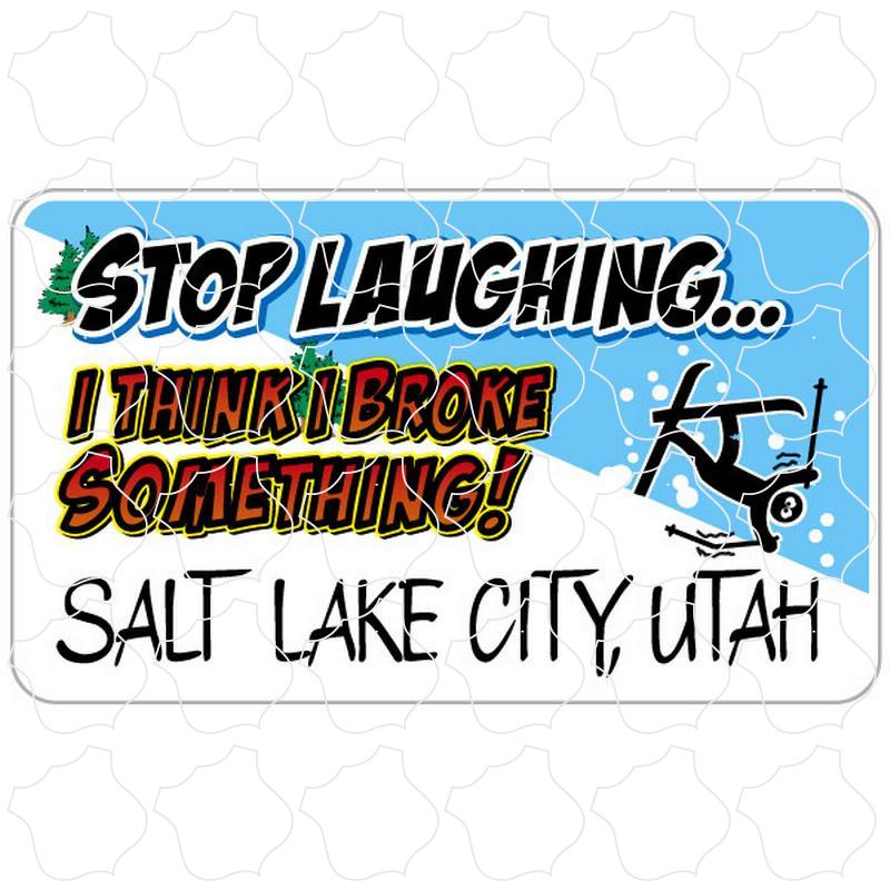 Salt Lake City, Utah Stop Laughing