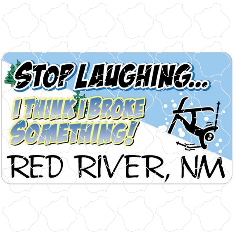 Red River, NM Stop Laughing