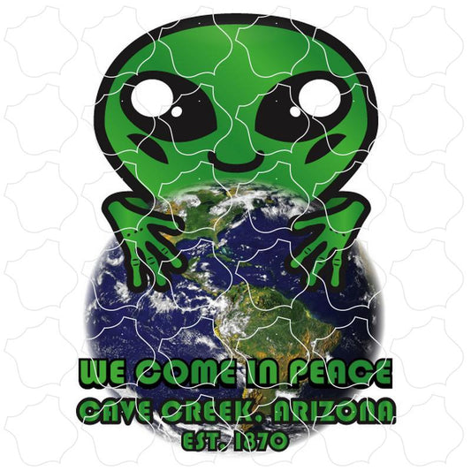 Cave Creek, Arizona est. 1870 AZ We Come In Peace Alien on Earth