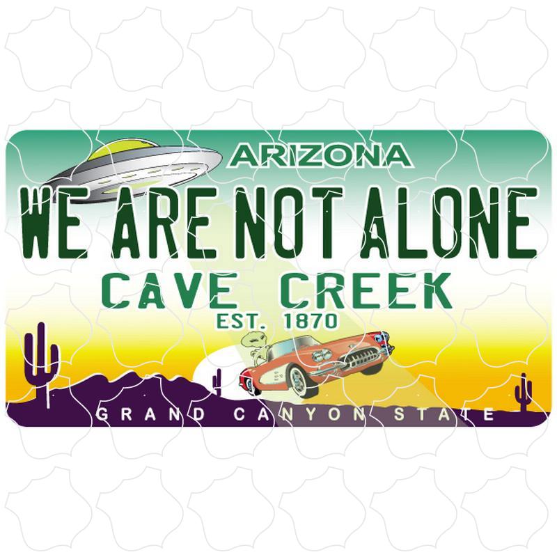 Cave Creek, Arizona est. 1870 We are not alone Arizona License Plate