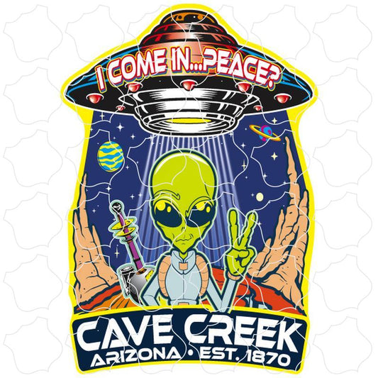 Cave Creek, Arizona est. 1870 I Come in Peace? Alien