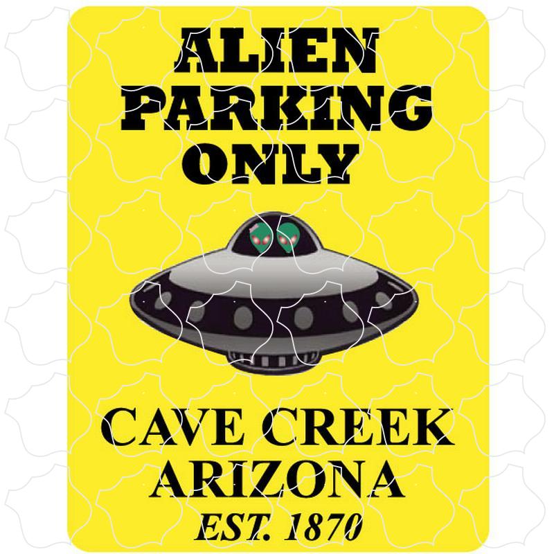 Cave Creek, Arizona est. 1870 Alien Parking Only