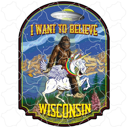 Wisconsin I want to believe Big Foot on Unicorn